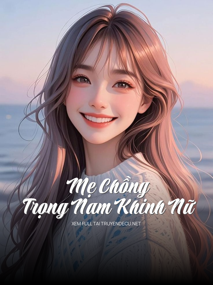 Mẹ Chồng Trọng Nam Khinh Nữ