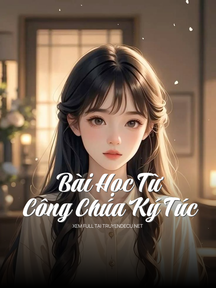 
                            Bài Học Từ Công Chúa Ký Túc