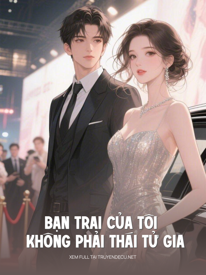 
                            Bạn Trai Của Tôi Không Phải Thái Tử Gia