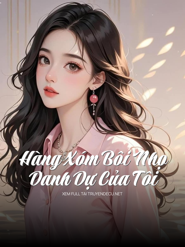 
                            Hàng Xóm Bôi Nhọ Danh Dự Tôi