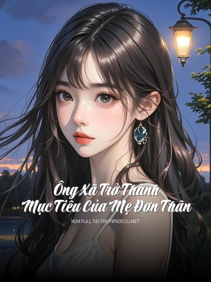 Ông Xã Trở Thành Mục Tiêu Của Mẹ Đơn Thân
