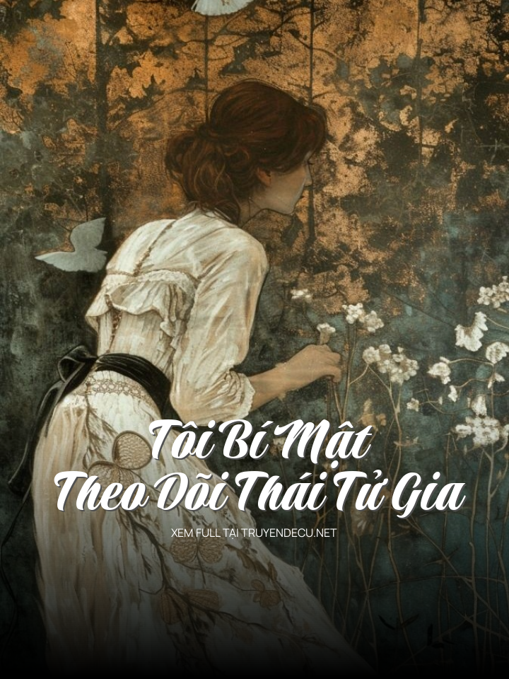 Tôi Bí Mật Theo Dõi Thái Tử Gia