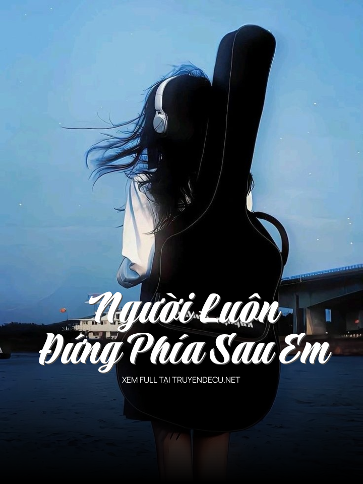 
                            Người Luôn Đứng Phía Sau Em