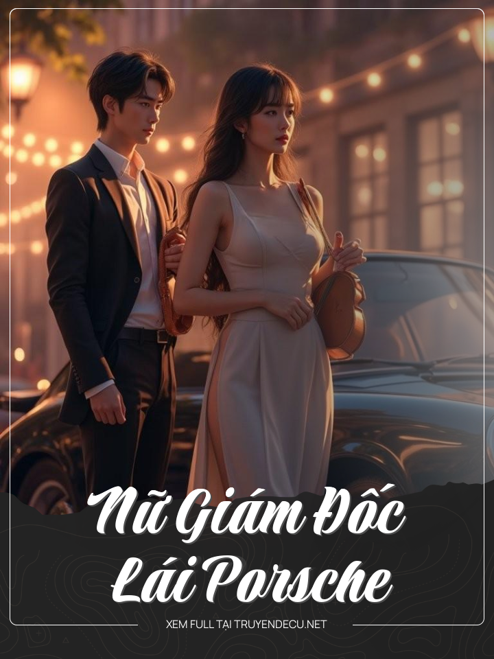 
                            Nữ Giám Đốc Lái Porsche