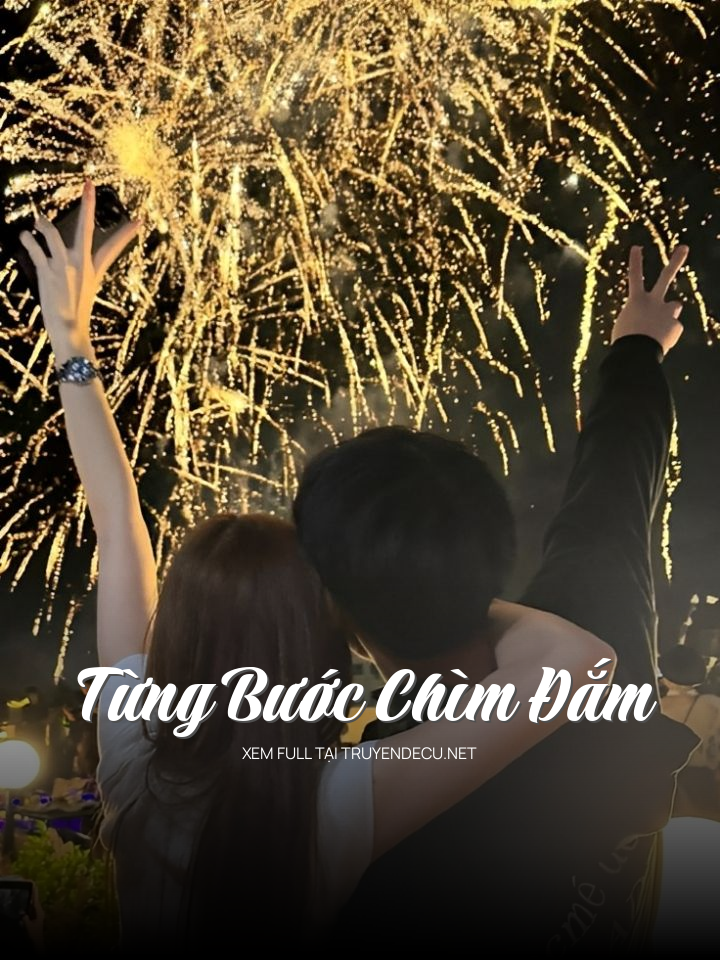 
                            Từng Bước Chìm Đắm