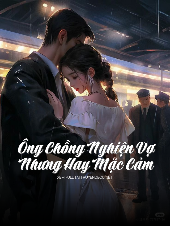 
                            Ông Chồng Nghiện Vợ Nhưng Hay Mặc Cảm