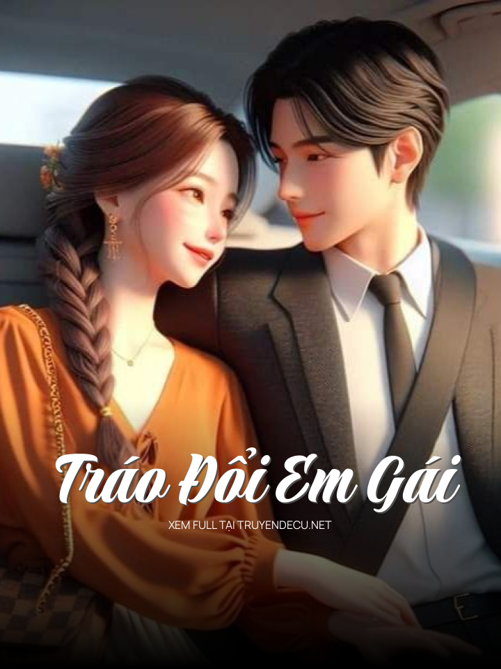 
                            Tráo Đổi Em Gái