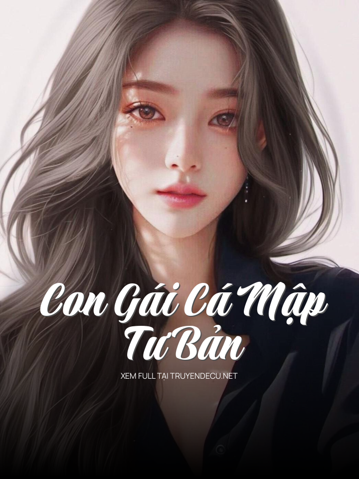 
                            Con Gái Cá Mập Tư Bản