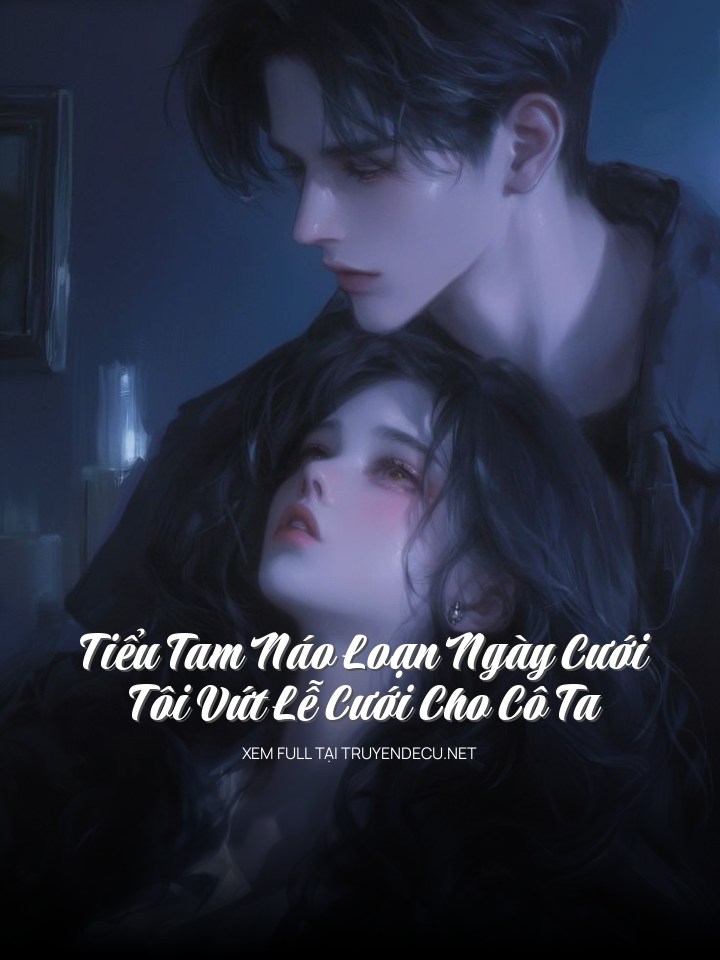 Tiểu Tam Náo Loạn Ngày Cưới, Tôi Vứt Lễ Cưới Cho Cô Ta