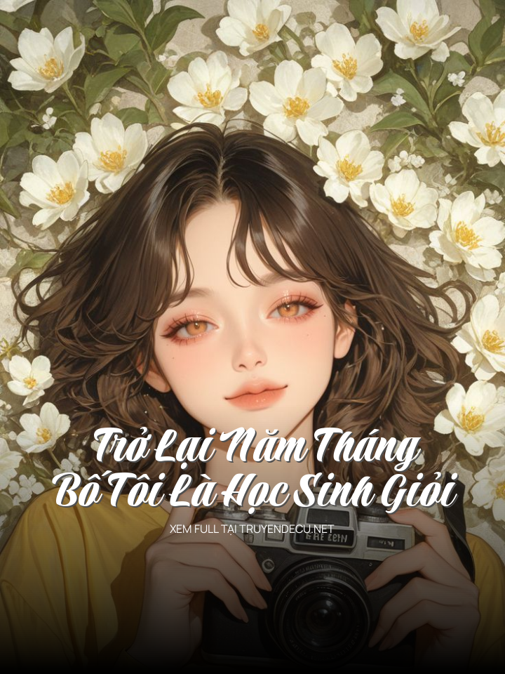 Trở Lại Năm Tháng Bố Tôi Là Học Sinh Giỏi