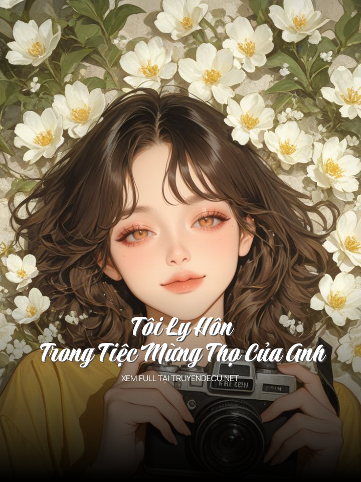 
                            Tôi Ly Hôn Trong Tiệc Mừng Thọ Của Anh