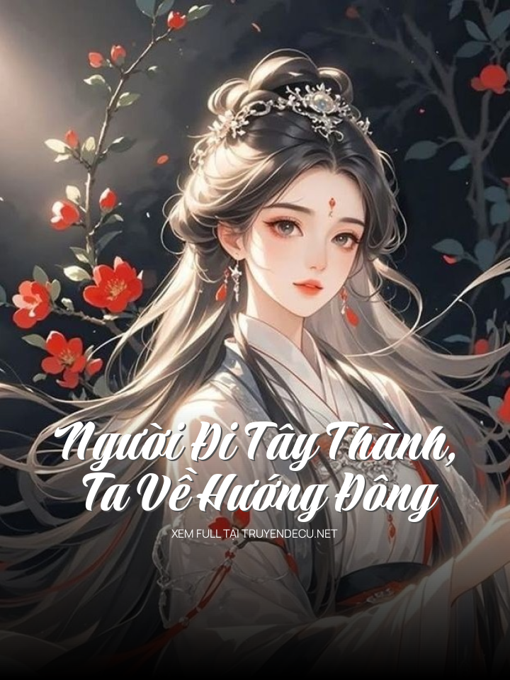 Người Đi Tây Thành, Ta Về Hướng Đông