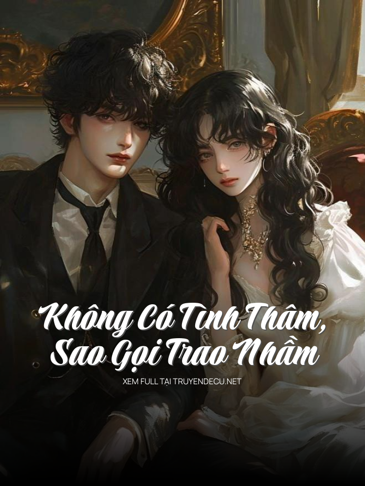 Không Có Tình Thâm, Sao Gọi Trao Nhầm