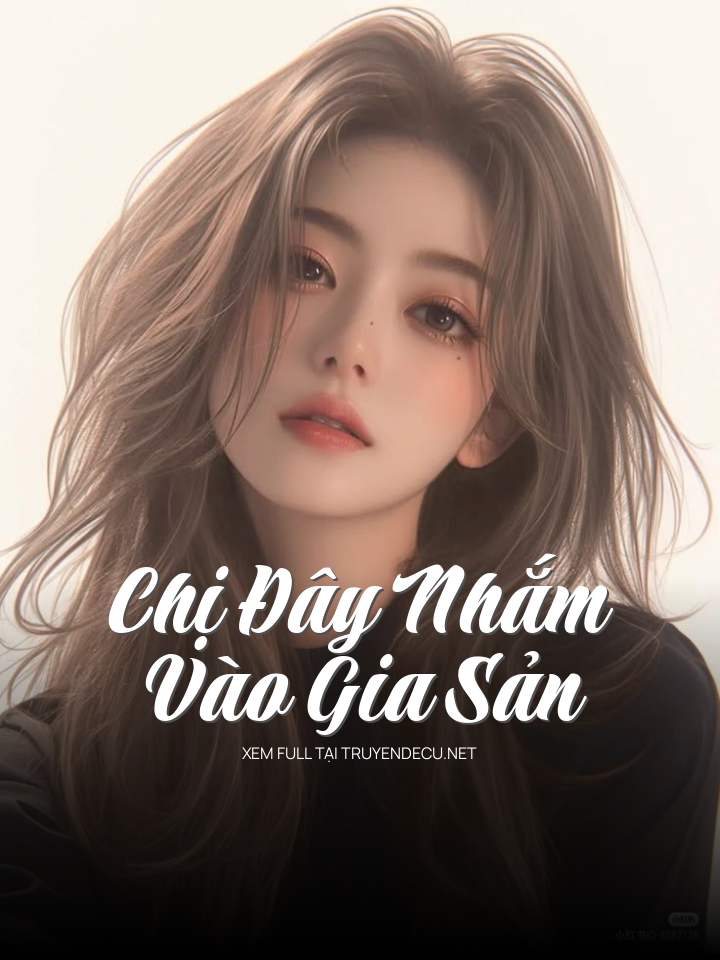 Chị Đây Nhắm Vào Gia Sản
