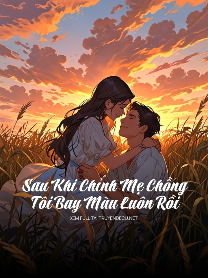 
                            Sau Khi Chỉnh Mẹ Chồng, Tôi Bay Màu Luôn Rồi