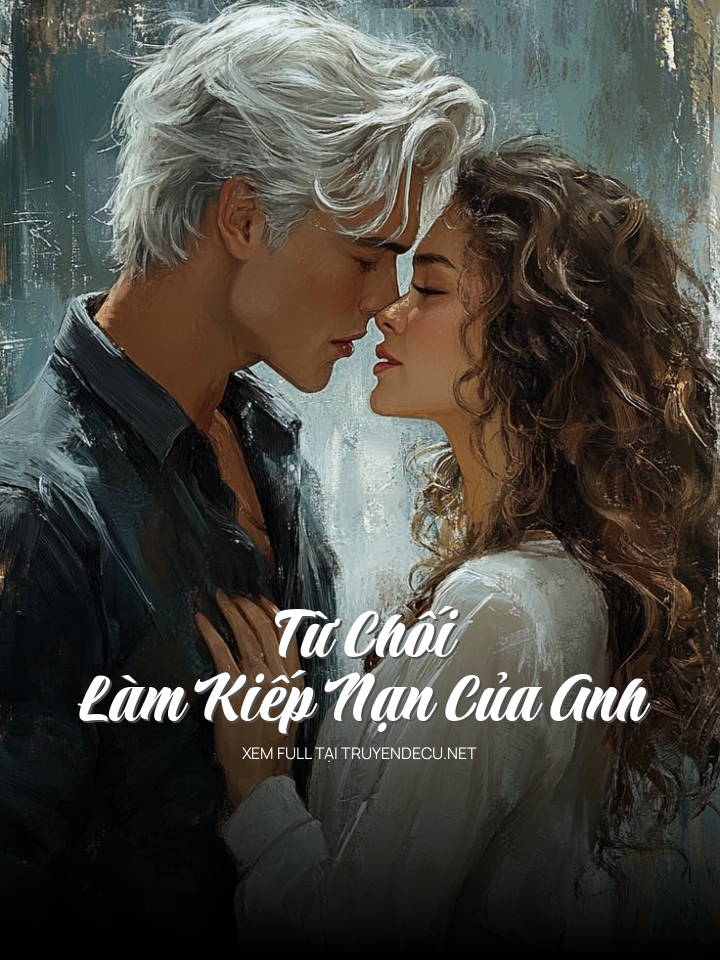 
                            Từ Chối Làm Kiếp Nạn Của Anh