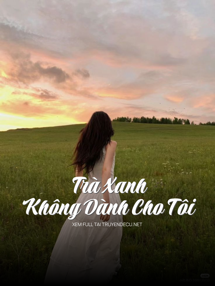 
                            Trà Xanh Không Dành Cho Tôi