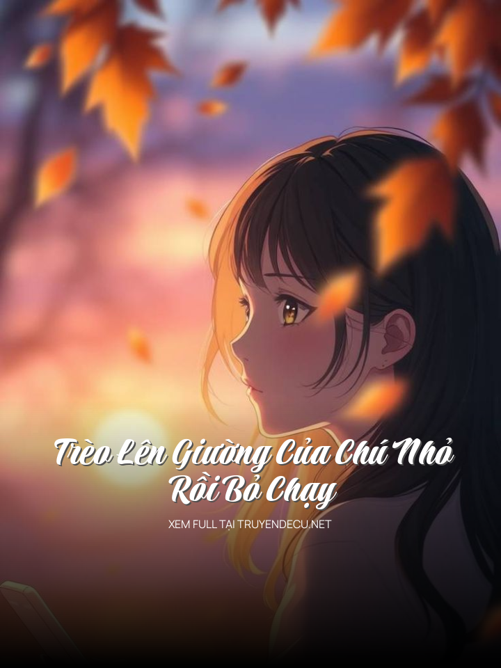 
                            Trèo Lên Giường Của Chú Nhỏ Rồi Bỏ Chạy