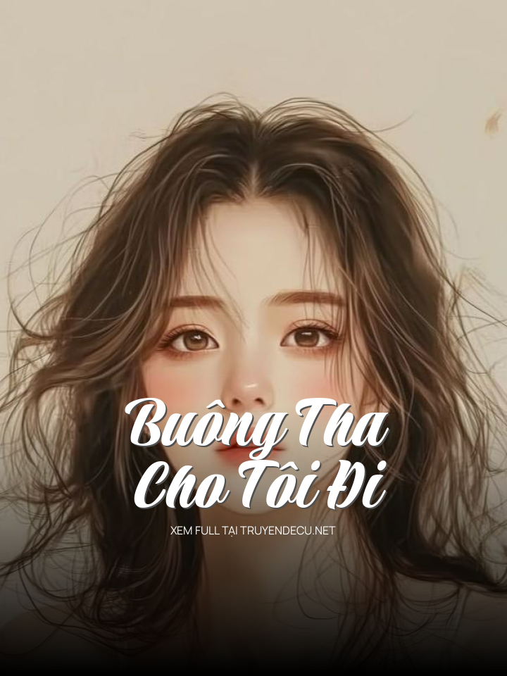
                            Buông Tha Cho Tôi Đi