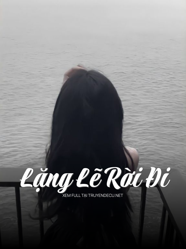 
                            Lặng Lẽ Rời Đi