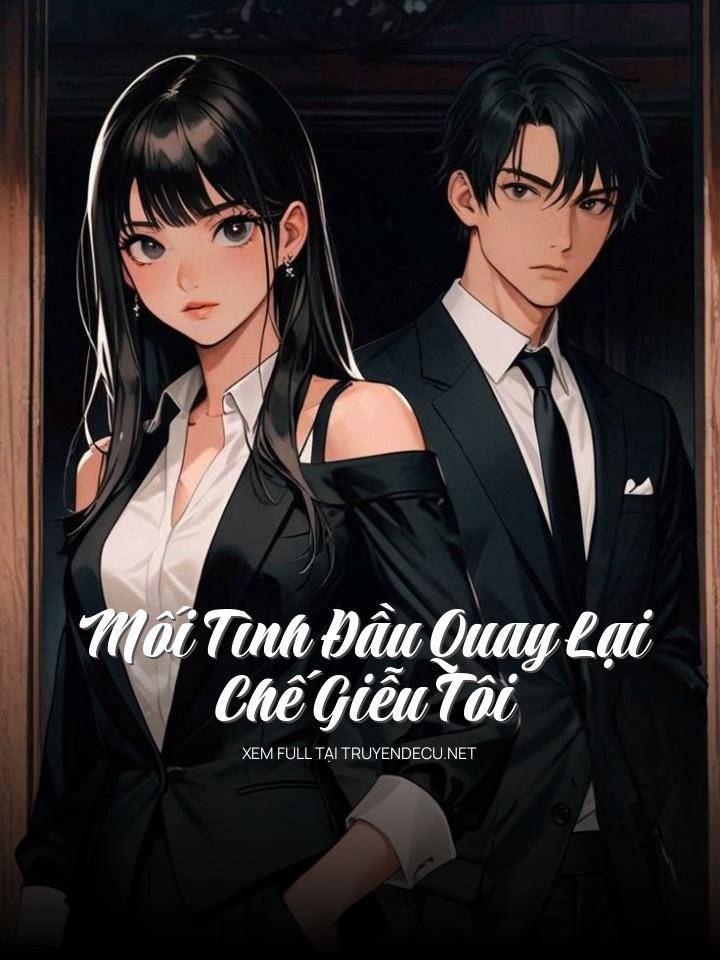 
                            Mối Tình Đầu Quay Lại Chế Giễu Tôi