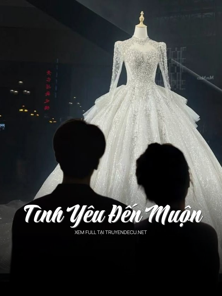 
                            Tình Yêu Đến Muộn