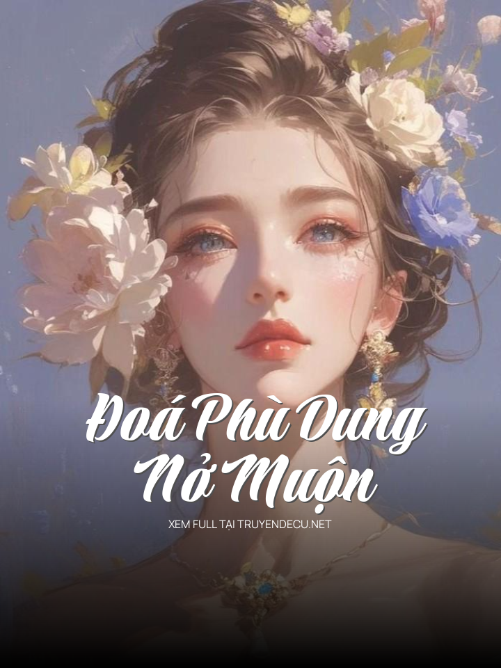 
                            Đoá Phù Dung Nở Muộn