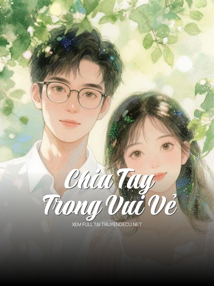 
                            Chia Tay Trong Vui Vẻ