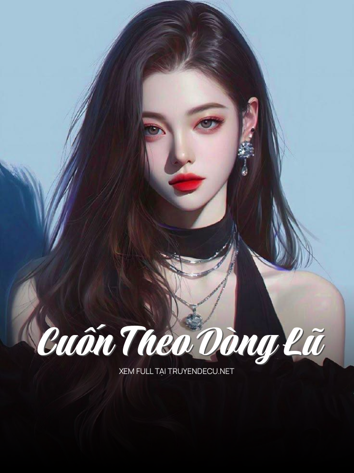 
                            Cuốn Theo Dòng Lũ