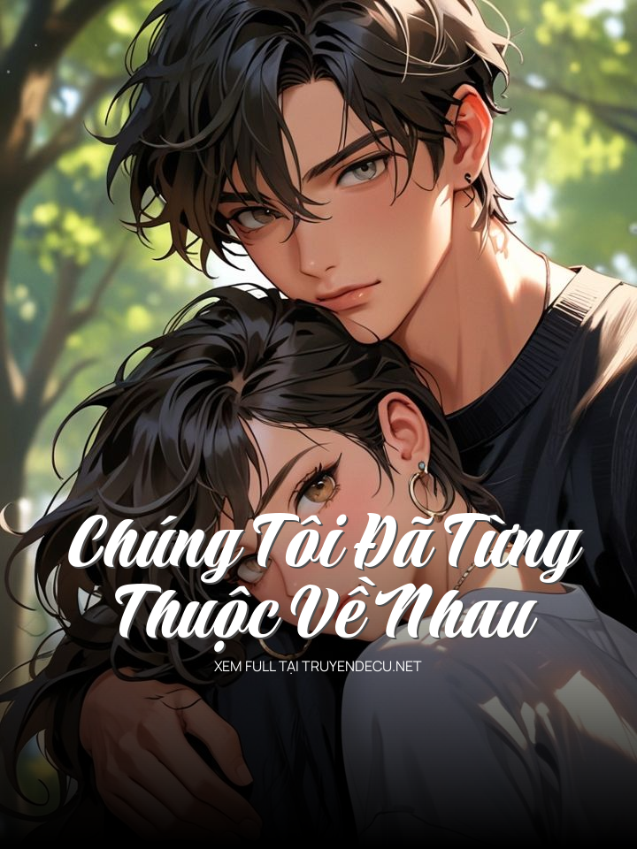 Chúng Tôi Đã Từng Thuộc Về Nhau