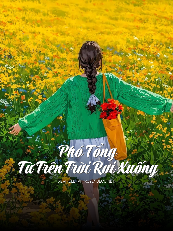 
                            Phó Tổng Từ Trên Trời Rơi Xuống