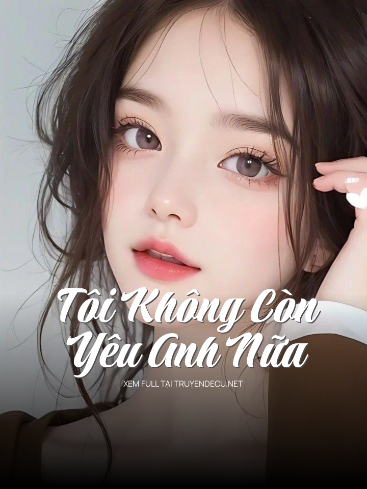 Tôi Không Còn Yêu Anh Nữa