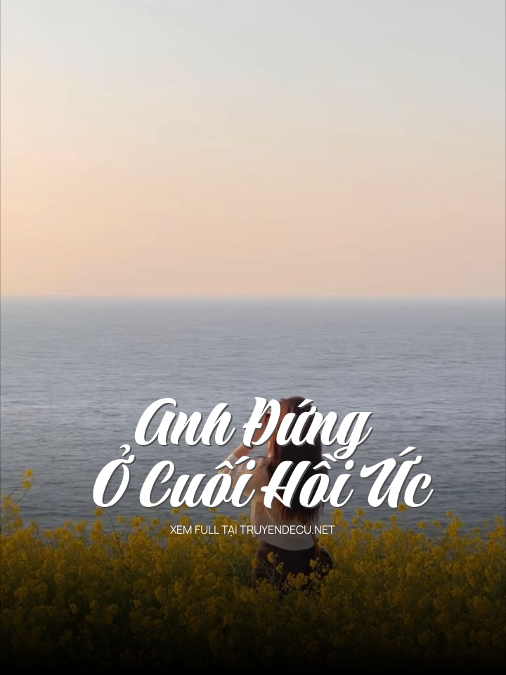 Anh Đứng Ở Cuối Hồi Ức
