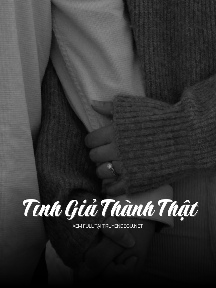 
                            Tình Giả Thành Thật