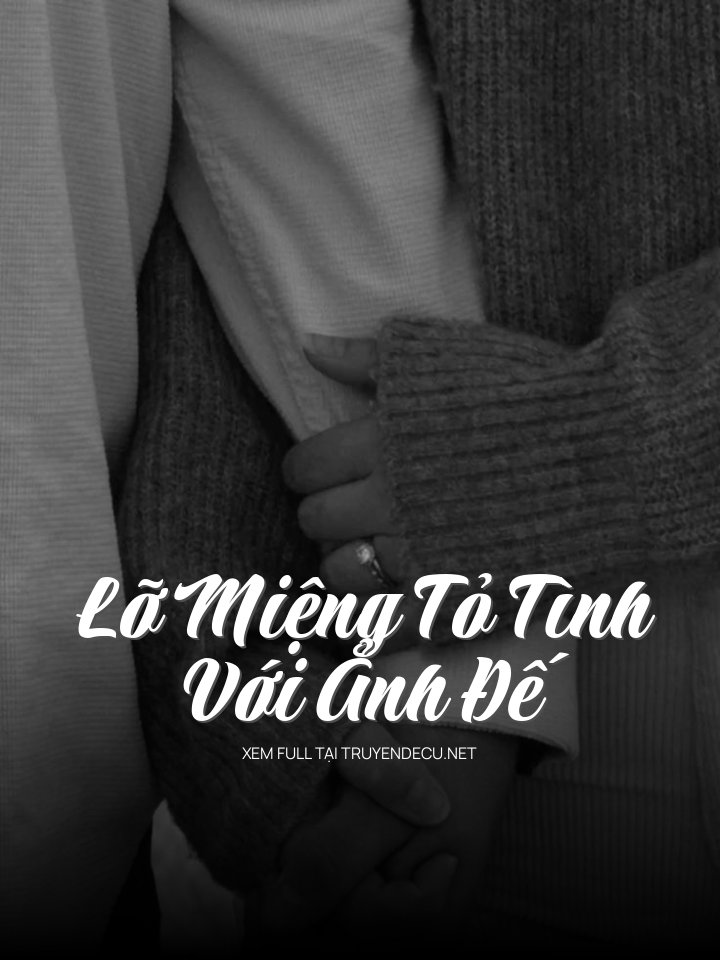 
                            Lỡ Miệng Tỏ Tình Với Ảnh Đế