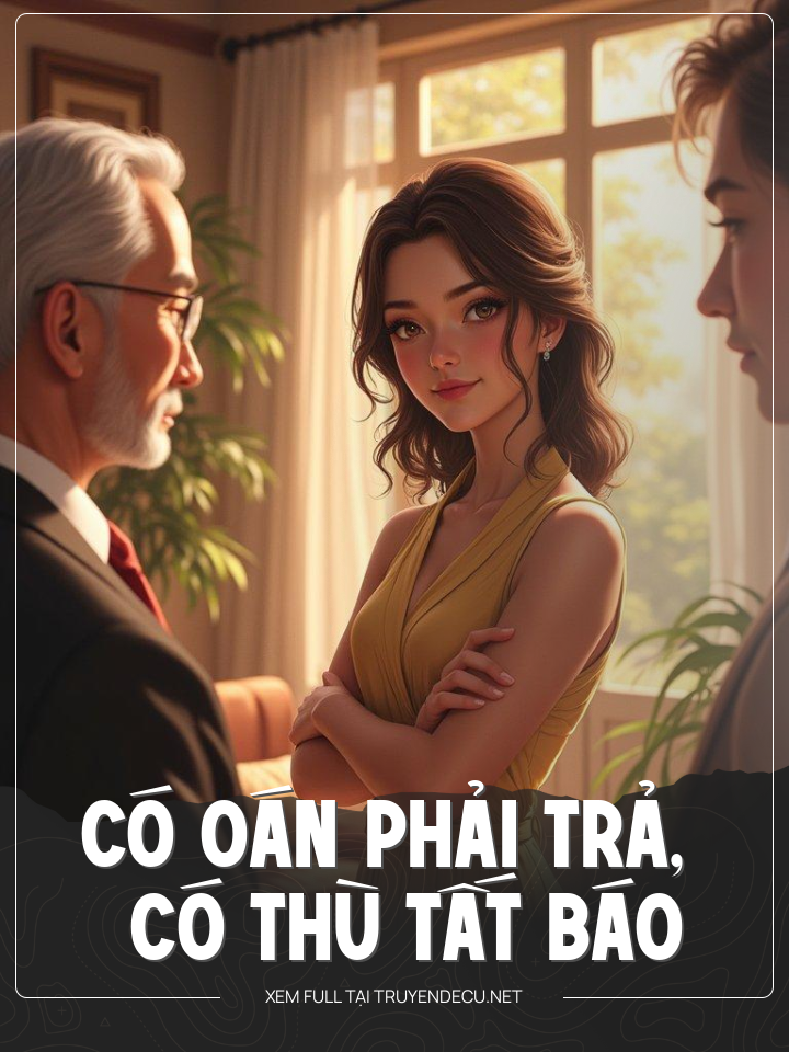 
                            Có Oán Phải Trả, Có Thù Tất Báo
