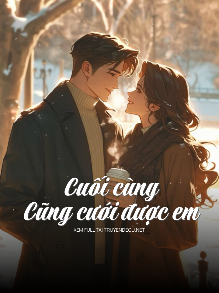 
                            Cuối Cùng Cũng Cưới Được Em