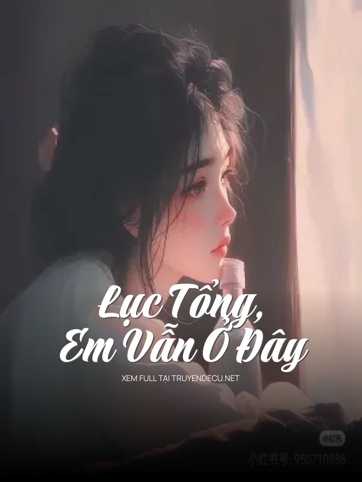 Lục Tổng, Em Vẫn Ở Đây