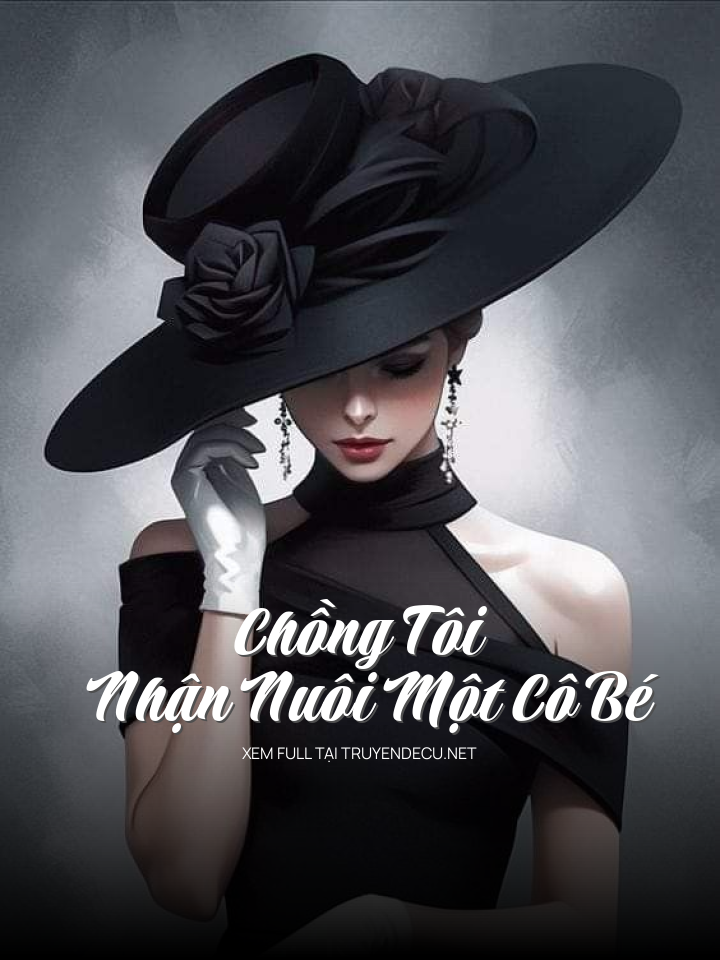 Chồng Tôi Nhận Nuôi Một Cô Bé