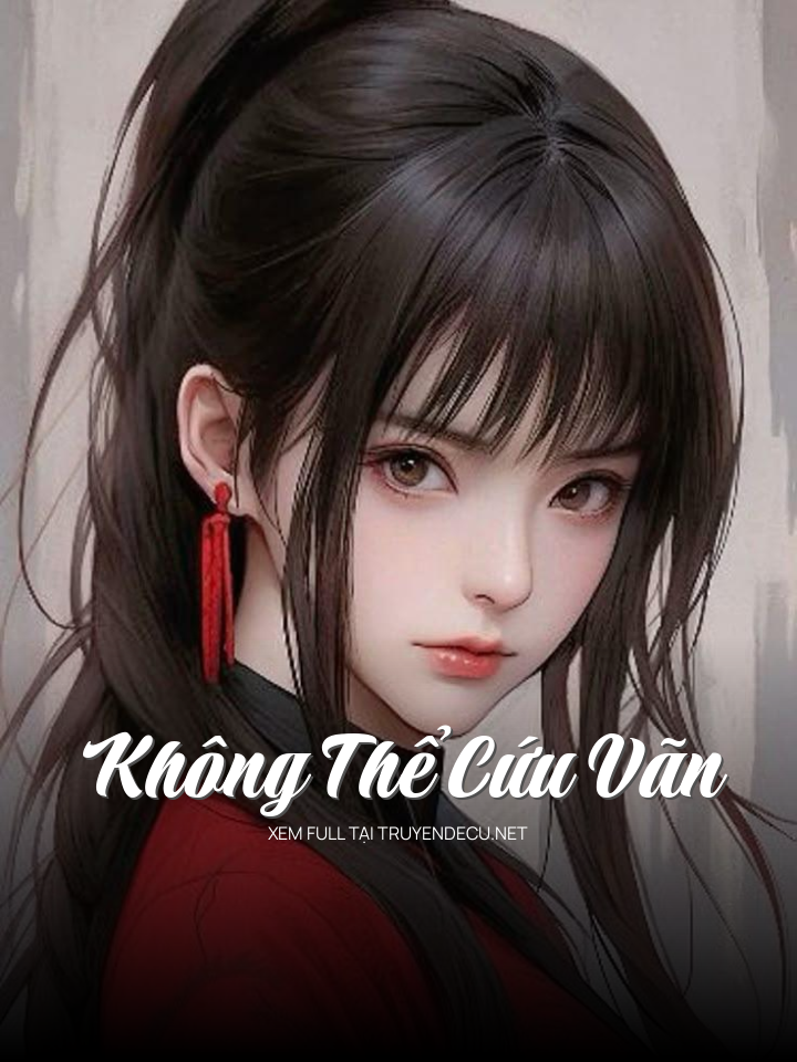 
                            Không Thể Cứu Vãn