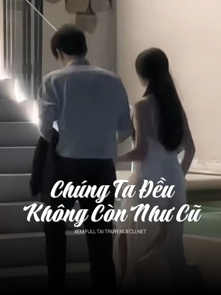 Chúng Ta Đều Không Còn Như Cũ