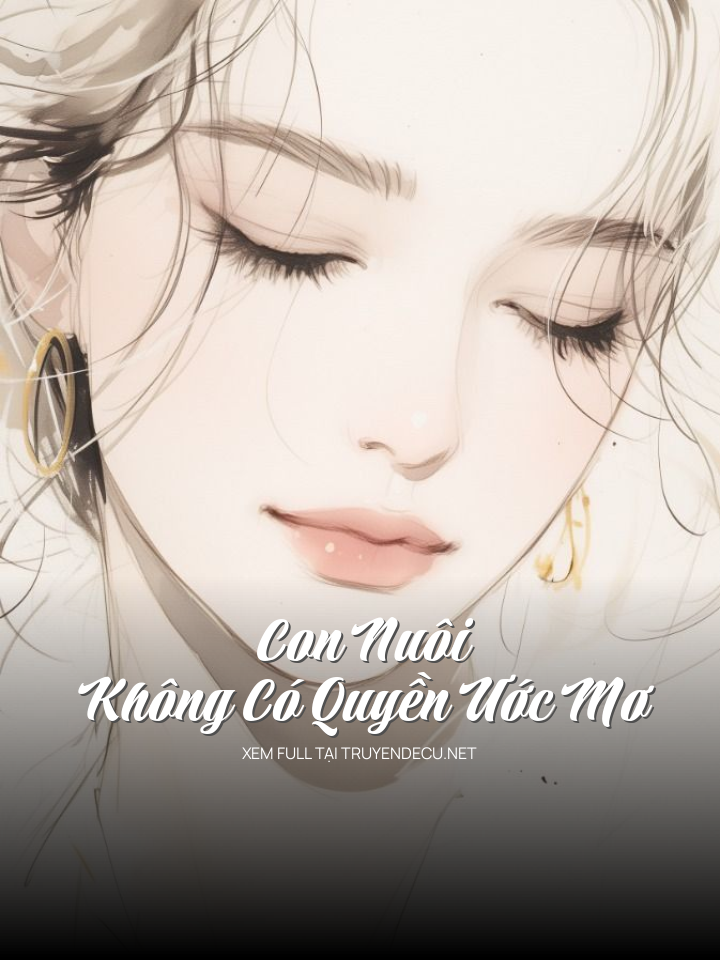 
                            Con Nuôi Không Có Quyền Ước Mơ