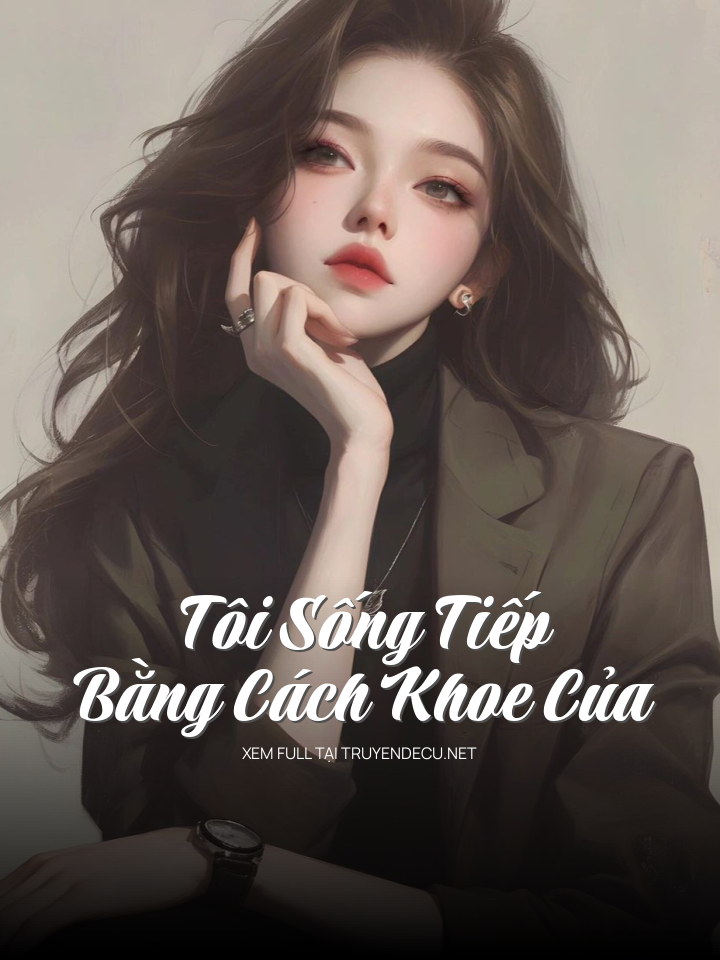 Tôi Sống Tiếp Bằng Cách Khoe Của