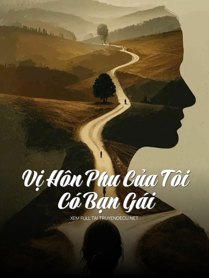 
                            Vị Hôn Phu Của Tôi Có Bạn Gái