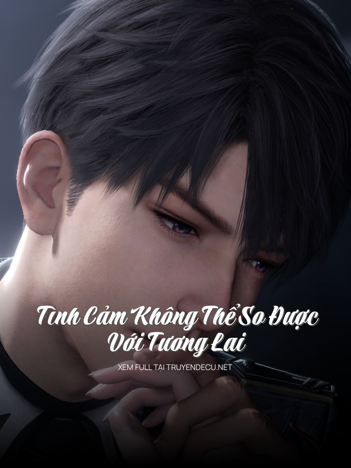 Tình Cảm Không Thể So Được Với Tương Lai