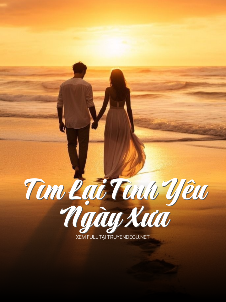 
                            Tìm Lại Tình Yêu Ngày Xưa