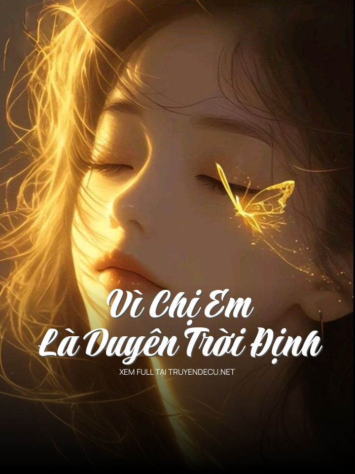 
                            Vì Chị Em Là Duyên Trời Định
