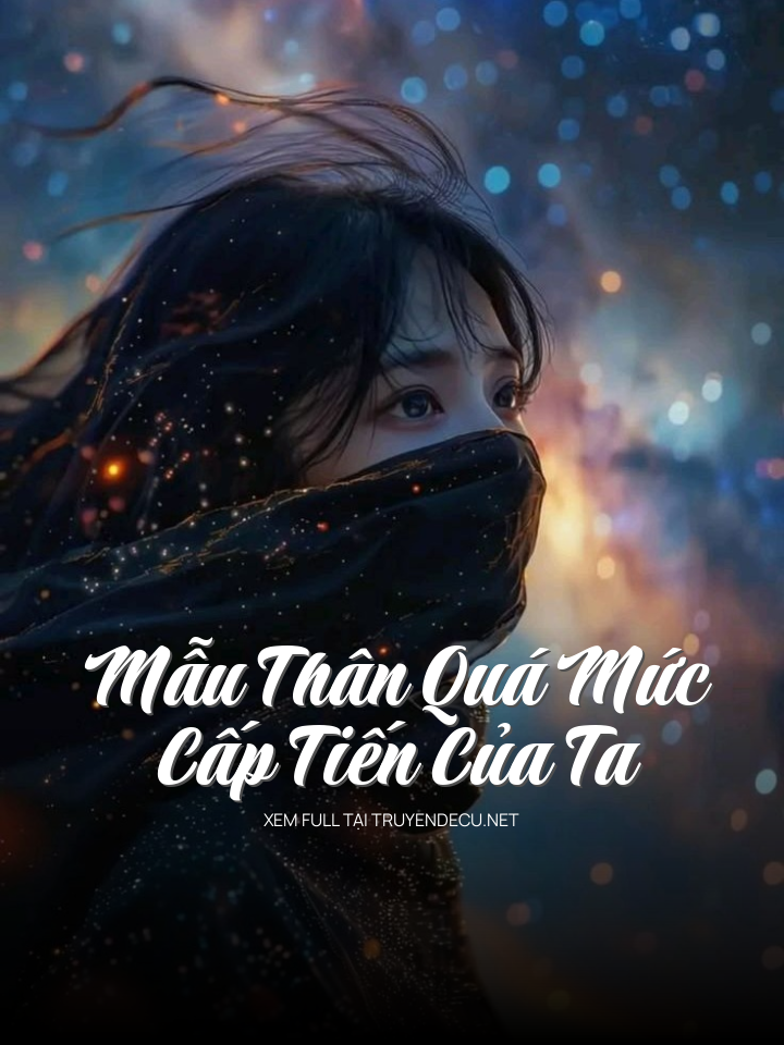 
                            Mẫu Thân Quá Mức Cấp Tiến Của Ta