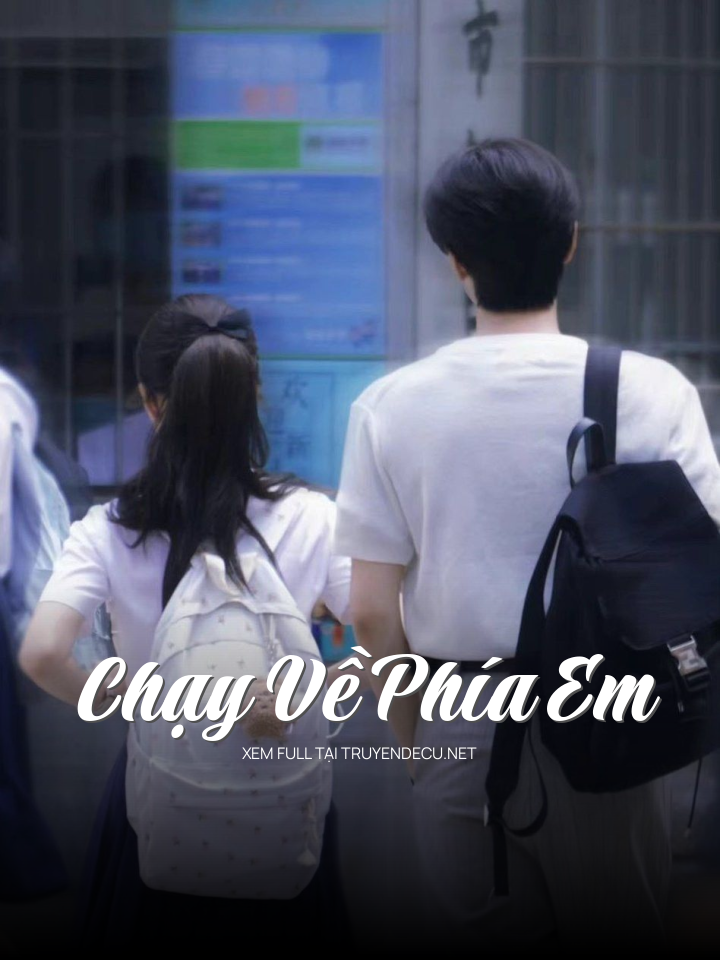 
                            Chạy Về Phía Em