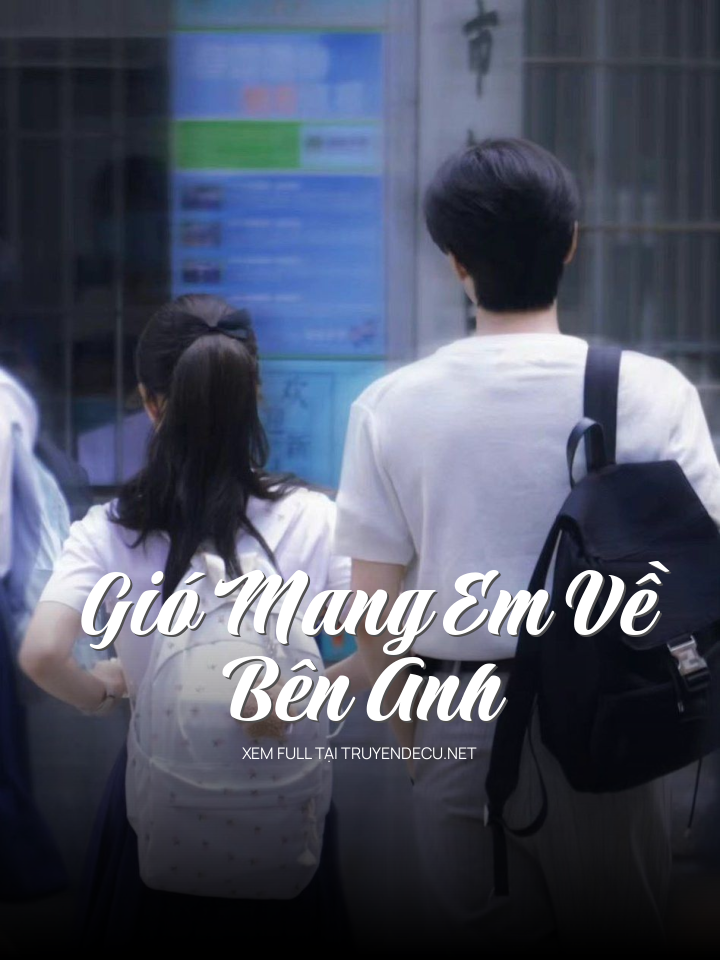 
                            Gió Mang Em Về Bên Anh